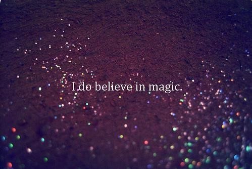 Those who don't believe in magic