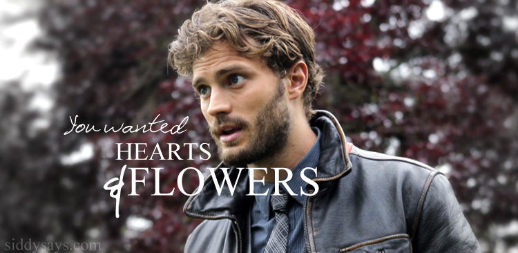 you wanted hearts and flowers movie 50 shades